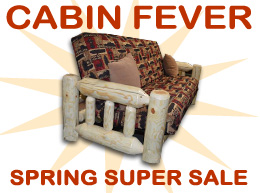 Cabin Fever - Spring Super Sale!